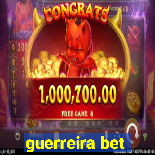 guerreira bet